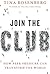 Join the Club by Tina Rosenberg Join the Club by Tina Rosenberg