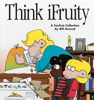Think Ifruity: A Foxtrot Collection (Paperback)
