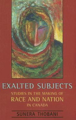 Exalted Subjects: Studies in the Making of Race and Nation in Canada (Paperback)