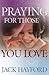 Praying for Those You Love by Jack W. Hayford Praying for Those You Love by Jack W. Hayford