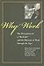 Why Work?: The Perceptions of "A Real Job" and the Rhetoric of Work through the Ages