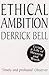 Ethical Ambition by Derrick A. Bell
