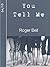 You Tell Me by Roger Bell