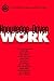 Knowledge-Driven Work: Unexpected Lessons from Japanese and United States Work Practices