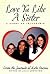 Love Ya Like a Sister: A St...