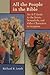 All the People in the Bible: An A-Z Guide to the Saints, Scoundrels, and Other Characters in Scripture