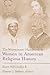 The Westminster Handbook to Women in American Religious History