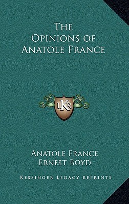 The Opinions of Anatole France (Hardcover)