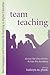 Team Teaching: Across the Disciplines, Across the Academy (New Pedagogies and Practices for Teaching in Higher Education)
