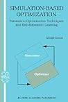Simulation-Based Optimization: Parametric Optimization Techniques and Reinforcement Learning (Operations Research/Computer Science Interfaces Series)