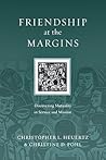 Friendship at the Margins by Christopher L. Heuertz