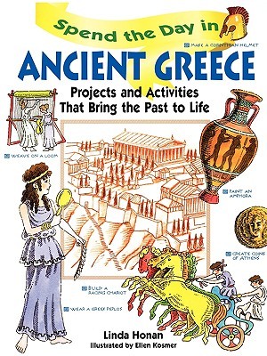 Spend the Day in Ancient Greece: Projects and Activities that Bring the Past to Life (Spend The Day Series)
