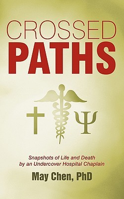 Crossed Paths: Snapshots of Life and Death by an Undercover Hospital Chaplain (Paperback)