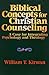 Biblical Concepts for Christian Counseling: A Case for Integrating Psychology and Theology