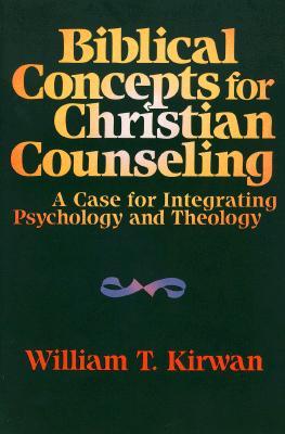 Biblical Concepts for Christian Counseling: A Case for Integrating Psychology and Theology (Paperback)