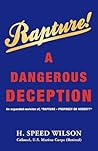 Rapture - A Dangerous Deception by H. Speed Wilson