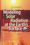 Modeling Solar Radiation at the Earth's Surface: Recent Advances Modeling Solar Radiation at the Earth's Surface: Recent Advances