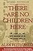 There Are No Children Here by Alex Kotlowitz