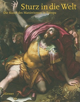 Sturz in die Welt: Die Kunst des Manierismus in Europa (German Edition)
