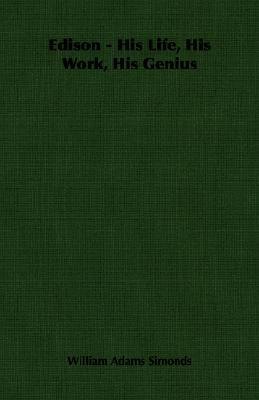 Edison - His Life, His Work, His Genius (Paperback)