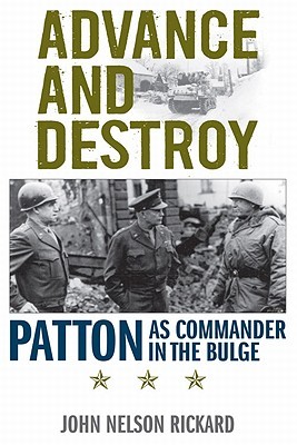 Advance and Destroy: Patton as Commander in the Bulge (American Warrior Series)