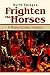 Frighten the Horses: A Rusty Coulter mystery
