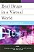 Real Drugs in a Virtual World by Edward Murguia