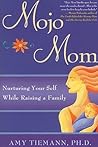 Mojo Mom: Nurturi...