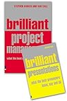 Brilliant Presentation: AND Brilliant Project Management, What the Best Project Managers Know, Say and Do: What the Best Presenters Know, Say and Do
