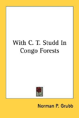 With C. T. Studd In Congo Forests