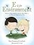 E Is for Environment: Stories to Help Children Care for Their World--at Home, at School, and at Play