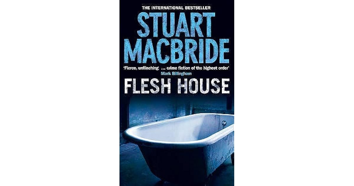 Flesh House (Logan McRae, 4) by Stuart MacBride