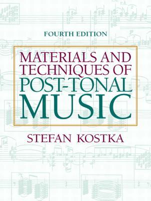 Materials and Techniques of Post-Tonal Music (4th Edition)