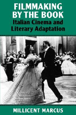 Filmmaking by the Book: Italian Cinema and Literary Adaptation (Paperback)