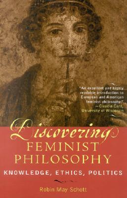 Discovering Feminist Philosophy: Knowledge, Ethics, Politics (Feminist Constructions)