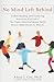 No Mind Left Behind: Understanding and Fostering Executive Control - The Eight Essential Brain Skills Every Child Needs to Thrive