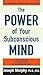 The Power of Your Subconscious Mind by Joseph Murphy The Power of Your Subconscious Mind by Joseph Murphy