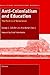 Anti-Colonialism and Education by George J. Sefa Dei Anti-Colonialism and Education by George J. Sefa Dei