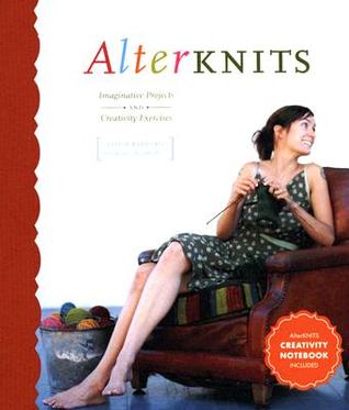 Alterknits: Imaginative Projects and Creativity Exercises (Hardcover)
