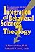Integration of Behavioral Sciences and Theology: A Systematic-Integration Approach