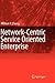 Network-Centric Service Oriented Enterprise by William Y. Chang