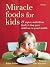 Miracle Foods for Kids