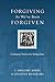 Forgiving As We've Been For...
