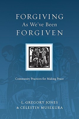 Forgiving As We've Been Forgiven: Community Practices for Making Peace (Resources for Reconciliation)
