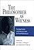 The Philosopher as Witness by Michael L. Morgan