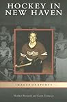 Hockey in New Haven, Connecticut (Images of Sports)