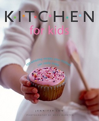 Kitchen for Kids: 100 Amazing Recipes Your Children Can Really Make (Paperback)