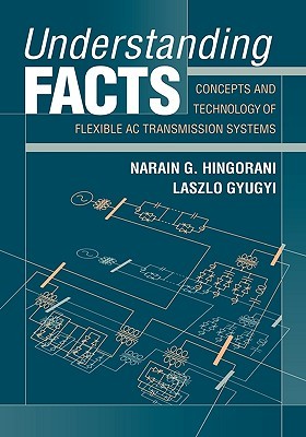 Understanding FACTS: Concepts and Technology of Flexible AC Transmission Systems (Hardcover)