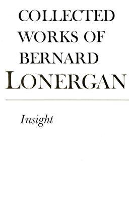 Insight, Volume 3 (Collected Works of Bernard Lonergan)