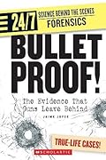 Bullet Proof!: The Evidence That Guns Leave Behind